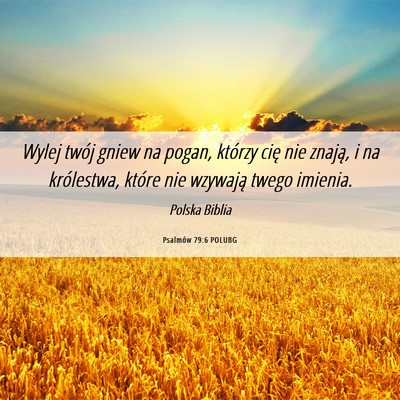 Picture 06 - Psalmów 79:6 POLUBG - Wylej twój gniew na pogan, którzy cię nie - Bible Verse Picture