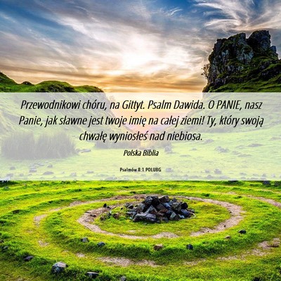 Picture 06 - Psalmów 8:1 POLUBG - Przewodnikowi chóru, na Gittyt. Psalm Dawida. O - Bible Verse Picture