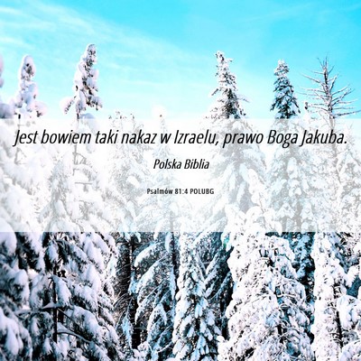 Picture 06 - Psalmów 81:4 POLUBG - Jest bowiem taki nakaz w Izraelu, prawo Boga - Bible Verse Picture