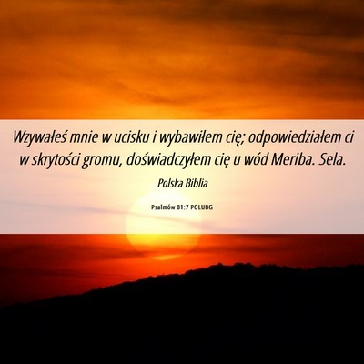 Picture 06 - Psalmów 81:7 POLUBG - Wzywałeś mnie w ucisku i wybawiłem cię; - Bible Verse Picture