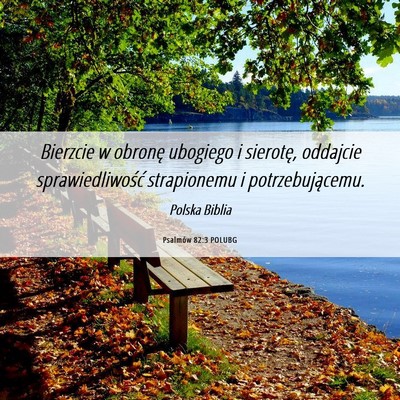 Picture 06 - Psalmów 82:3 POLUBG - Bierzcie w obronę ubogiego i sierotę, oddajcie - Bible Verse Picture