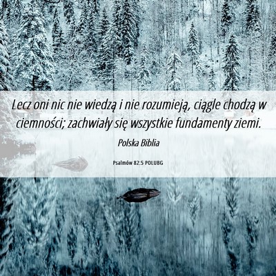 Picture 06 - Psalmów 82:5 POLUBG - Lecz oni nic nie wiedzą i nie rozumieją, - Bible Verse Picture
