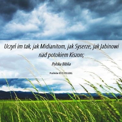 Picture 06 - Psalmów 83:9 POLUBG - Uczyń im tak, jak Midianitom, jak Syserze, jak - Bible Verse Picture