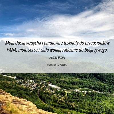 Picture 06 - Psalmów 84:2 POLUBG - Moja dusza wzdycha i omdlewa z tęsknoty do - Bible Verse Picture