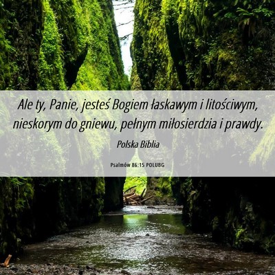 Picture 06 - Psalmów 86:15 POLUBG - Ale ty, Panie, jesteś Bogiem łaskawym i - Bible Verse Picture