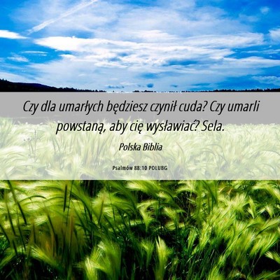 Picture 06 - Psalmów 88:10 POLUBG - Czy dla umarłych będziesz czynił cuda? Czy - Bible Verse Picture