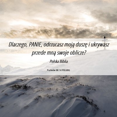 Picture 06 - Psalmów 88:14 POLUBG - Dlaczego, PANIE, odrzucasz moją duszę i - Bible Verse Picture