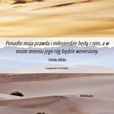 Picture 06 - Psalmów 89:24 POLUBG - Ponadto moja prawda i miłosierdzie będą z nim, - Bible Verse Picture