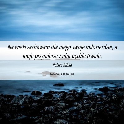 Picture 06 - Psalmów 89:28 POLUBG - Na wieki zachowam dla niego swoje miłosierdzie, - Bible Verse Picture