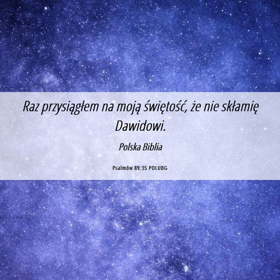 Picture 06 - Psalmów 89:35 POLUBG - Raz przysiągłem na moją świętość, że nie - Bible Verse Picture