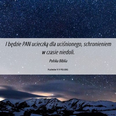 Picture 06 - Psalmów 9:9 POLUBG - I będzie PAN ucieczką dla uciśnionego, - Bible Verse Picture