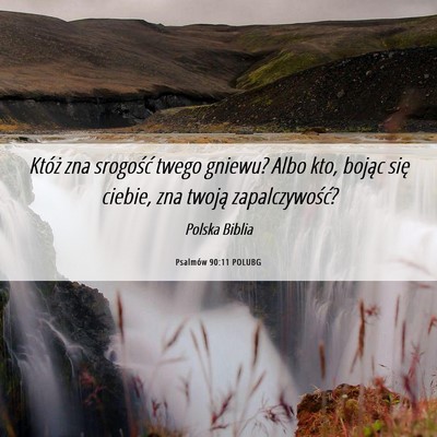 Picture 06 - Psalmów 90:11 POLUBG - Któż zna srogość twego gniewu? Albo kto, - Bible Verse Picture