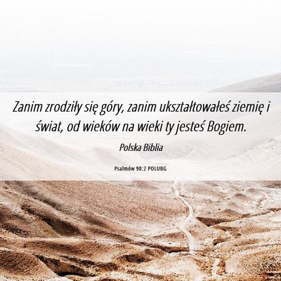 Picture 06 - Psalmów 90:2 POLUBG - Zanim zrodziły się góry, zanim - Bible Verse Picture