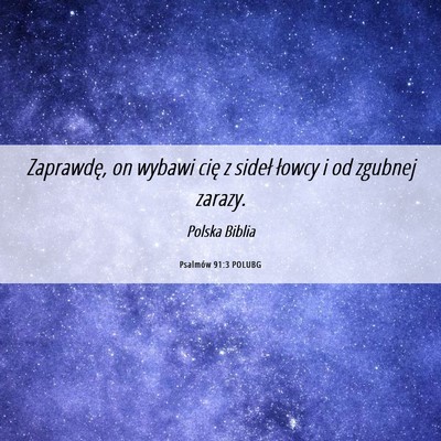 Picture 06 - Psalmów 91:3 POLUBG - Zaprawdę, on wybawi cię z sideł łowcy i od - Bible Verse Picture