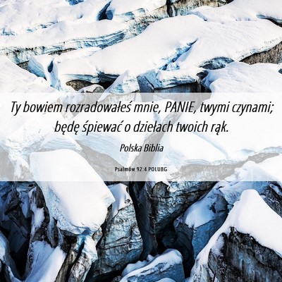 Picture 06 - Psalmów 92:4 POLUBG - Ty bowiem rozradowałeś mnie, PANIE, twymi - Bible Verse Picture