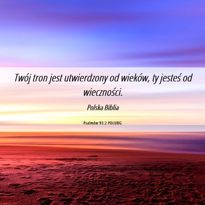 Picture 06 - Psalmów 93:2 POLUBG - Twój tron jest utwierdzony od wieków, ty - Bible Verse Picture