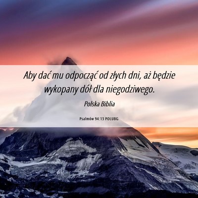 Picture 06 - Psalmów 94:13 POLUBG - Aby dać mu odpocząć od złych dni, aż będzie - Bible Verse Picture