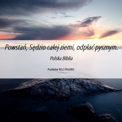 Picture 06 - Psalmów 94:2 POLUBG - Powstań, Sędzio całej ziemi, odpłać - Bible Verse Picture