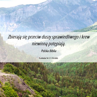 Picture 06 - Psalmów 94:21 POLUBG - Zbierają się przeciw duszy sprawiedliwego i - Bible Verse Picture