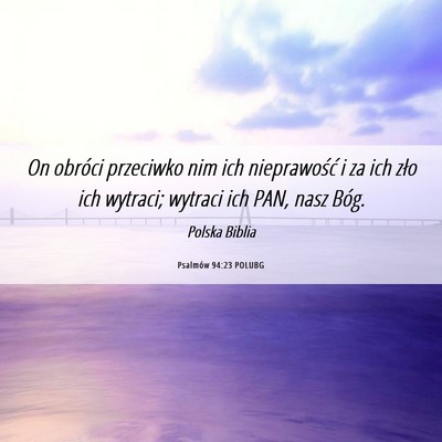 Picture 06 - Psalmów 94:23 POLUBG - On obróci przeciwko nim ich nieprawość i za - Bible Verse Picture