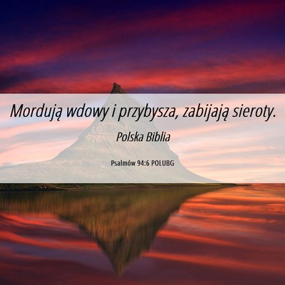 Picture 06 - Psalmów 94:6 POLUBG - Mordują wdowy i przybysza, zabijają - Bible Verse Picture