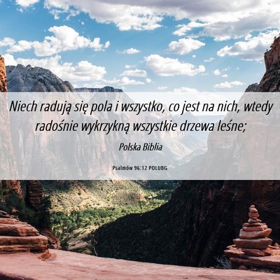 Picture 06 - Psalmów 96:12 POLUBG - Niech radują się pola i wszystko, co jest na - Bible Verse Picture