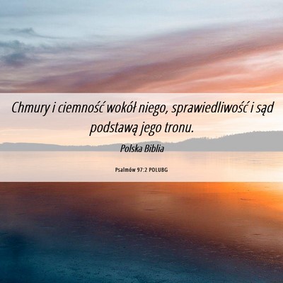 Picture 06 - Psalmów 97:2 POLUBG - Chmury i ciemność wokół niego, - Bible Verse Picture