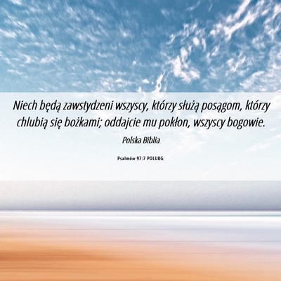 Picture 06 - Psalmów 97:7 POLUBG - Niech będą zawstydzeni wszyscy, którzy - Bible Verse Picture