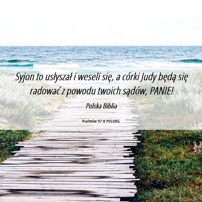 Picture 06 - Psalmów 97:8 POLUBG - Syjon to usłyszał i weseli się, a córki Judy - Bible Verse Picture