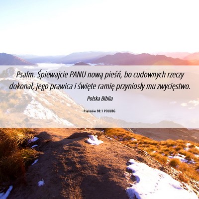 Picture 06 - Psalmów 98:1 POLUBG - Psalm. Śpiewajcie PANU nową pieśń, bo - Bible Verse Picture