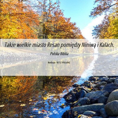 Picture 06 - Rodzaju 10:12 POLUBG - Także wielkie miasto Resan pomiędzy Niniwą i - Bible Verse Picture
