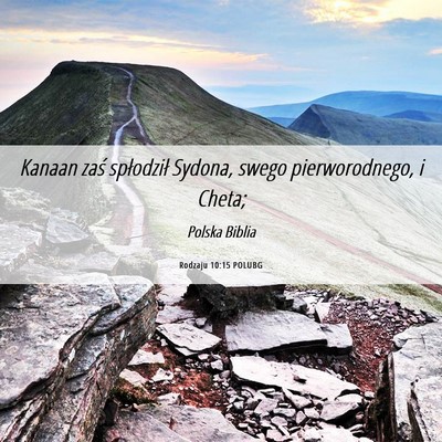 Picture 06 - Rodzaju 10:15 POLUBG - Kanaan zaś spłodził Sydona, swego - Bible Verse Picture