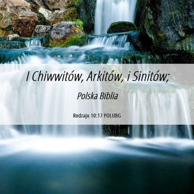 Picture 06 - Rodzaju 10:17 POLUBG - I Chiwwitów, Arkitów, i - Bible Verse Picture