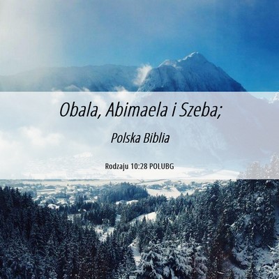 Picture 06 - Rodzaju 10:28 POLUBG - Obala, Abimaela i - Bible Verse Picture