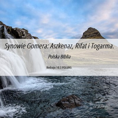 Picture 06 - Rodzaju 10:3 POLUBG - Synowie Gomera: Aszkenaz, Rifat i - Bible Verse Picture