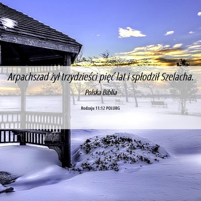 Picture 06 - Rodzaju 11:12 POLUBG - Arpachszad żył trzydzieści pięć lat i - Bible Verse Picture