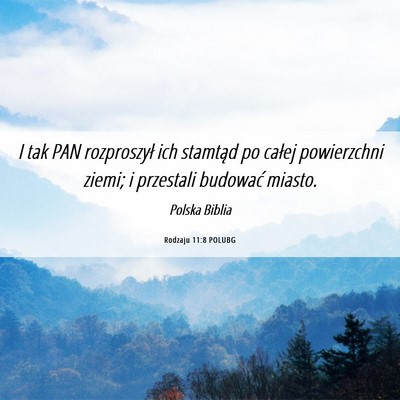 Picture 06 - Rodzaju 11:8 POLUBG - I tak PAN rozproszył ich stamtąd po całej - Bible Verse Picture