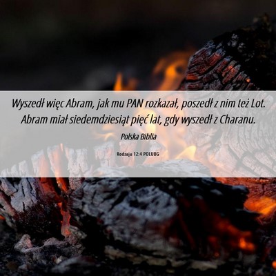 Picture 06 - Rodzaju 12:4 POLUBG - Wyszedł więc Abram, jak mu PAN rozkazał, - Bible Verse Picture