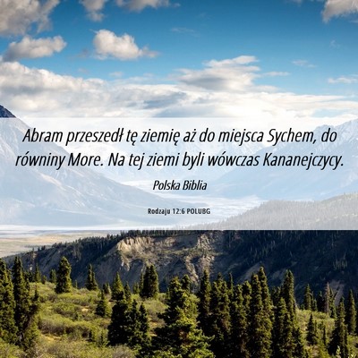 Picture 06 - Rodzaju 12:6 POLUBG - Abram przeszedł tę ziemię aż do miejsca - Bible Verse Picture