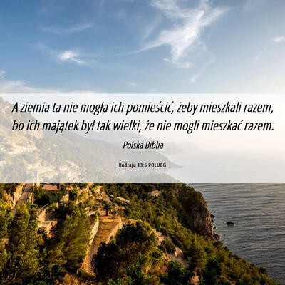 Picture 06 - Rodzaju 13:6 POLUBG - A ziemia ta nie mogła ich pomieścić, żeby - Bible Verse Picture