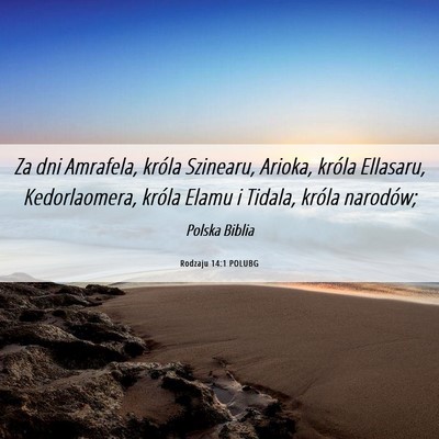 Picture 06 - Rodzaju 14:1 POLUBG - Za dni Amrafela, króla Szinearu, Arioka, króla - Bible Verse Picture