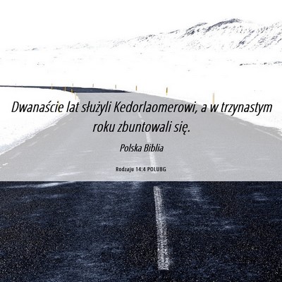 Picture 06 - Rodzaju 14:4 POLUBG - Dwanaście lat służyli Kedorlaomerowi, a w - Bible Verse Picture