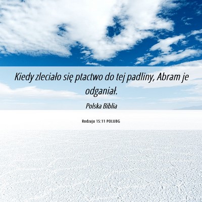 Picture 06 - Rodzaju 15:11 POLUBG - Kiedy zleciało się ptactwo do tej padliny, - Bible Verse Picture