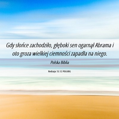 Picture 06 - Rodzaju 15:12 POLUBG - Gdy słońce zachodziło, głęboki sen ogarnął - Bible Verse Picture