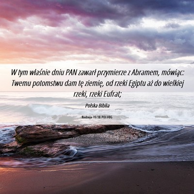 Picture 06 - Rodzaju 15:18 POLUBG - W tym właśnie dniu PAN zawarł przymierze z - Bible Verse Picture
