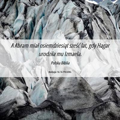 Picture 06 - Rodzaju 16:16 POLUBG - A Abram miał osiemdziesiąt sześć lat, gdy - Bible Verse Picture