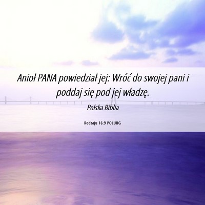 Picture 06 - Rodzaju 16:9 POLUBG - Anioł PANA powiedział jej: Wróć do swojej - Bible Verse Picture