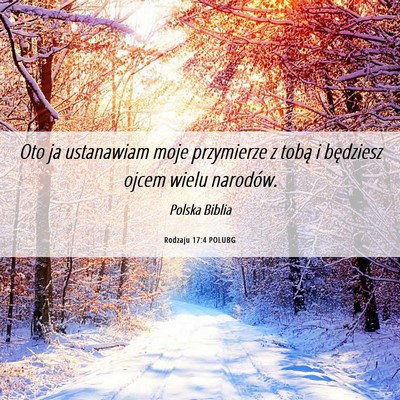 Picture 06 - Rodzaju 17:4 POLUBG - Oto ja ustanawiam moje przymierze z tobą i - Bible Verse Picture