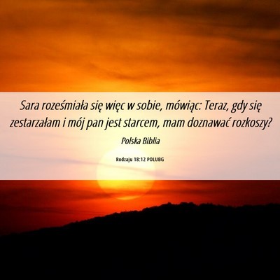 Picture 06 - Rodzaju 18:12 POLUBG - Sara roześmiała się więc w sobie, mówiąc: - Bible Verse Picture