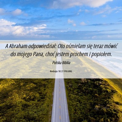Picture 06 - Rodzaju 18:27 POLUBG - A Abraham odpowiedział: Oto ośmielam się teraz - Bible Verse Picture